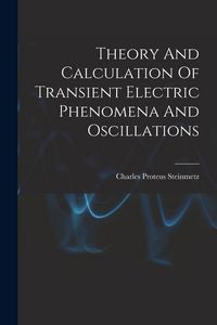 Produktbild: Theory And Calculation Of Transient Electric Phenomena And Oscillations