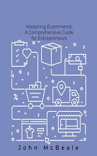 Produktbild: Mastering Ecommerce: Comprehensive Guide for Entrepreneurs