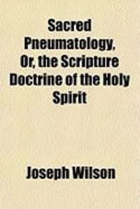 Produktbild: Sacred Pneumatology, Or, the Scripture Doctrine of the Holy Spirit