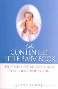 Produktbild: The Contented Little Baby Book: The Simple Secrets of Calm, Confident Parenting