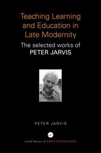Produktbild: Jarvis, P: Teaching, Learning and Education in Late Modernit