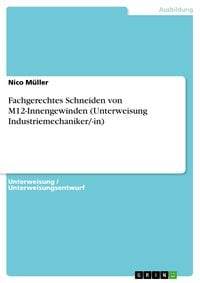 Produktbild: Fachgerechtes Schneiden von M12-Innengewinden (Unterweisung Industriemechaniker/-in)