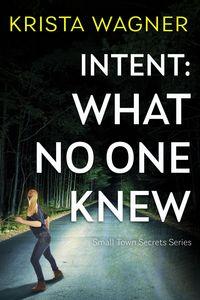 Produktbild: Intent: What No One Knew (Christian Small Town Secrets Series, #4)