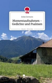 Produktbild: Momentaufnahmen - Gedichte und Psalmen. Life is a Story - story.one