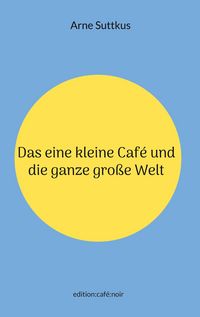 Produktbild: Das eine kleine Caf&eacute; und die ganze gro&szlig;e Welt