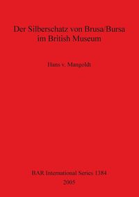 Bild vom Artikel Der Silberschatz von Brusa/Bursa im British Museum vom Autor Hans v. Mangoldt