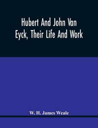 Produktbild: Hubert And John Van Eyck, Their Life And Work