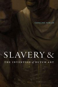 Produktbild: Slavery and the Invention of Dutch Art