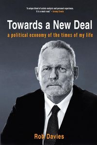 Produktbild: TOWARDS A NEW DEAL - A Political Economy of the Times of My Life