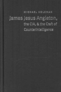 Produktbild: James Jesus Angleton, the CIA, and the Craft of Counterintelligence