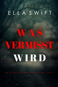 Produktbild: Was vermisst wird (Ein Peyton Risk Spannungs-Thriller - Buch 7)
