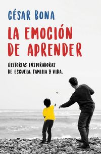 Produktbild: La emoci&oacute;n de aprender : historias inspiradoras de escuela, familia y vida