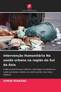 Produktbild: Interven&ccedil;&atilde;o Humanit&aacute;ria Na sa&uacute;de urbana na regi&atilde;o do Sul da &Aacute;sia