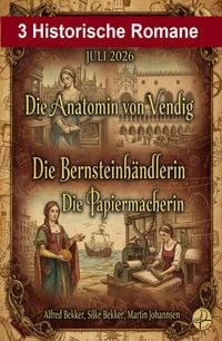 Produktbild: 3 Historische Romane Juli 2026: Die Anatomin von Venedig / Die Bernsteinh&auml;ndlerin / Die Papiermacherin