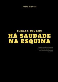 Produktbild: Cuidado, Meu Bem! H&aacute; Saudade Na Esquina.
