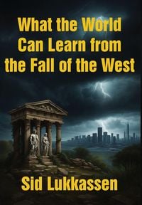 Produktbild: What the World Can Learn from the Fall of the West