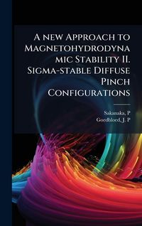 Produktbild: A new Approach to Magnetohydrodynamic Stability II. Sigma-stable Diffuse Pinch Configurations