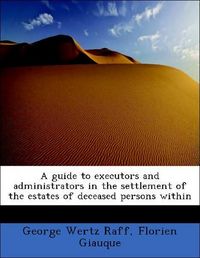 Produktbild: Raff, G: Guide to executors and administrators in the settle