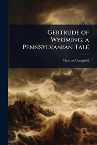 Produktbild: Gertrude of Wyoming, a Pennsylvanian Tale