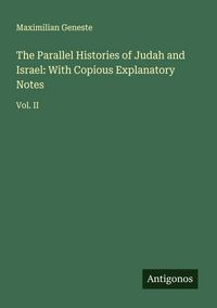 Produktbild: The Parallel Histories of Judah and Israel: With Copious Explanatory Notes