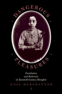 Produktbild: Hershatter, G: Dangerous Pleasures - Prostitution & Modernit