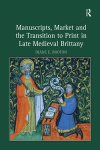 Produktbild: Manuscripts, Market and the Transition to Print in Late Medieval Brittany