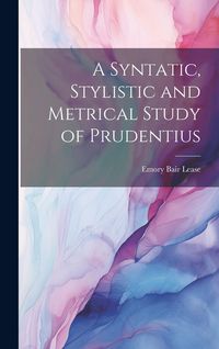 Produktbild: A Syntatic, Stylistic and Metrical Study of Prudentius