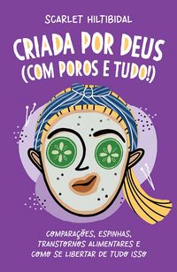 Produktbild: Criada por Deus (com poros e tudo!): Compara&ccedil;&otilde;es, espinhas, transtornos alimentares e como se libertar de tudo isso