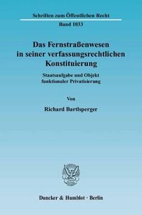Produktbild: Das Fernstra&szlig;enwesen in seiner verfassungsrechtlichen Konstituierung.