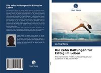 Produktbild: Die zehn Haltungen f&uuml;r Erfolg im Leben