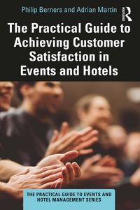 Produktbild: The Practical Guide to Achieving Customer Satisfaction in Events and Hotels