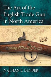 Produktbild: The Art of the English Trade Gun in North America