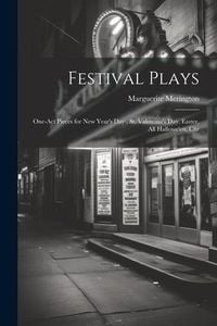 Produktbild: Festival Plays; One-act Pieces for New Year's day, St. Valentine's day, Easter, All Hallowe'en, Chr