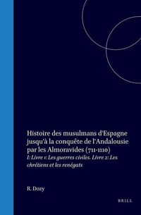 Produktbild: Histoire Des Musulmans d'Espagne Jusqu'à La Conquête de l'Andalousie Par Les Almoravides (711-1110)