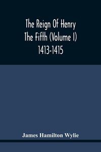 Produktbild: The Reign Of Henry The Fifth (Volume I) 1413-1415