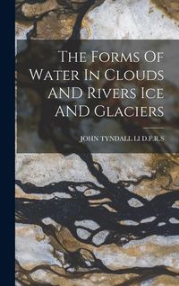 Produktbild: The Forms Of Water In Clouds AND Rivers Ice AND Glaciers