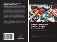 Produktbild: Specyfika regulacji prawnej druk&oacute;w artystycznych