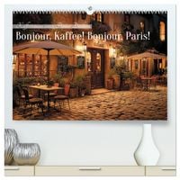 Produktbild: Bonjour, Kaffee! Bonjour, Paris! (hochwertiger Premium Wandkalender 2027 DIN A2 quer), Kunstdruck in Hochglanz