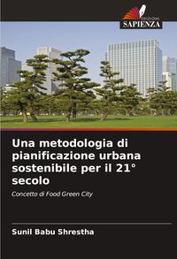 Produktbild: Una metodologia di pianificazione urbana sostenibile per il 21&deg; secolo