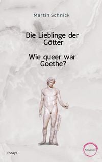 Produktbild: Die Lieblinge der G&ouml;tter / Wie queer war Goethe?