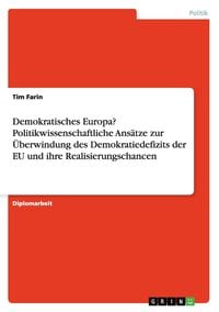 Bild vom Artikel Demokratisches Europa? Politikwissenschaftliche Ansätze zur Überwindung des Demokratiedefizits der EU und ihre Realisierungschancen vom Autor Tim Farin