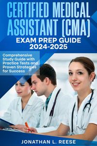 Produktbild: Certified Medical Assistant (CMA) Exam Prep Guide 2024-2025 Comprehensive Study Guide with Practice Tests and Proven Strategies for Success