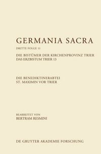 Produktbild: Die Benediktinerabtei St. Maximin vor Trier. Die Bist&uuml;mer der Kirchenprovinz Trier. Das Erzbistum Trier 13