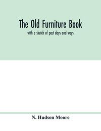 Produktbild: The old furniture book; with a sketch of past days and ways