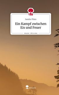 Produktbild: Ein Kampf zwischen Eis und Feuer. Life is a Story - story.one