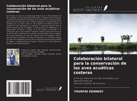 Produktbild: Colaboraci&oacute;n bilateral para la conservaci&oacute;n de las aves acu&aacute;ticas costeras