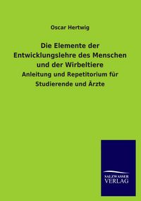 Produktbild: Die Elemente der Entwicklungslehre des Menschen und der Wirbeltiere