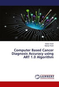 Produktbild: Computer Based Cancer Diagnosis Accuracy using ART 1.0 Algorithm