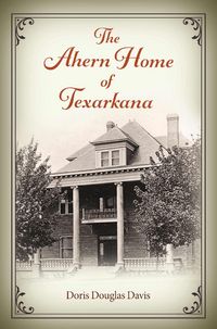 Produktbild: The Ahern Home of Texarkana