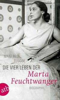 Bild vom Artikel Die vier Leben der Marta Feuchtwanger vom Autor Manfred Flügge